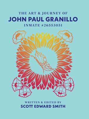 cover image of THE ART AND JOURNEY OF JOHN PAUL GRANILLO INMATE 26553051